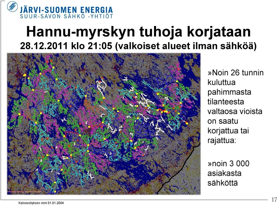 26 tunnin kuluttua pahimmasta tilanteesta valtaosa