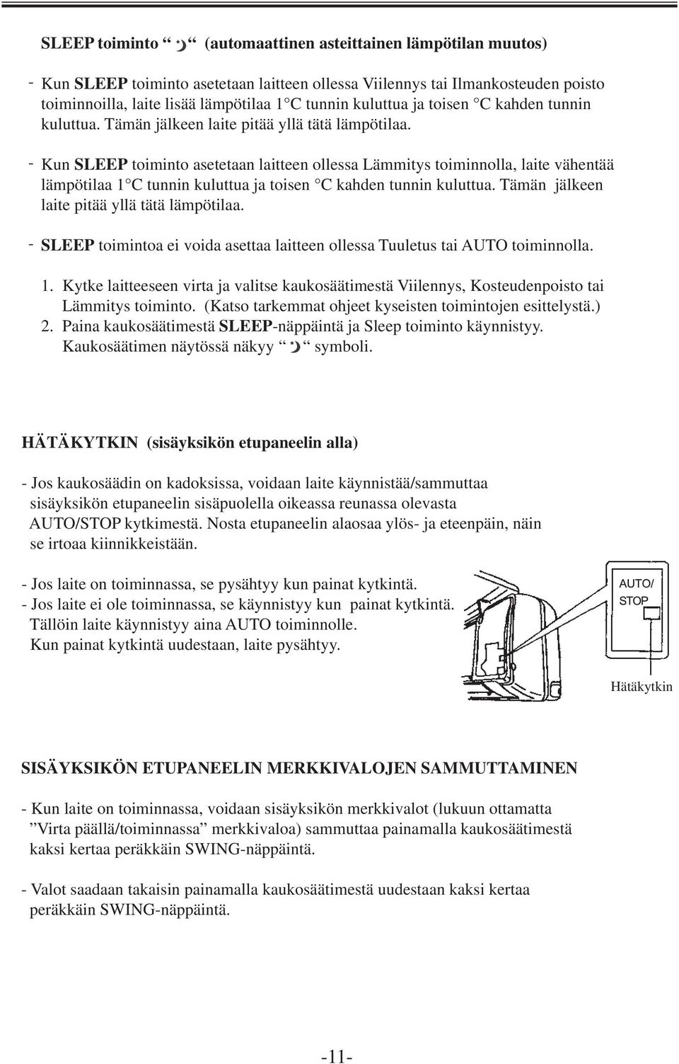 Kun SLEEP toiminto asetetaan Note:Th laitteen s type o ollessa wireless Lämmitys r mote con T MER toiminnolla, ol ON is a button kin laite of new vähentää current At s opp ng p ess IMER N lämpötilaa