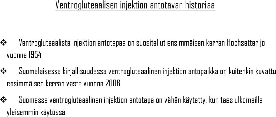 ventrogluteaalinen injektion antopaikka on kuitenkin kuvattu ensimmäisen kerran vasta vuonna