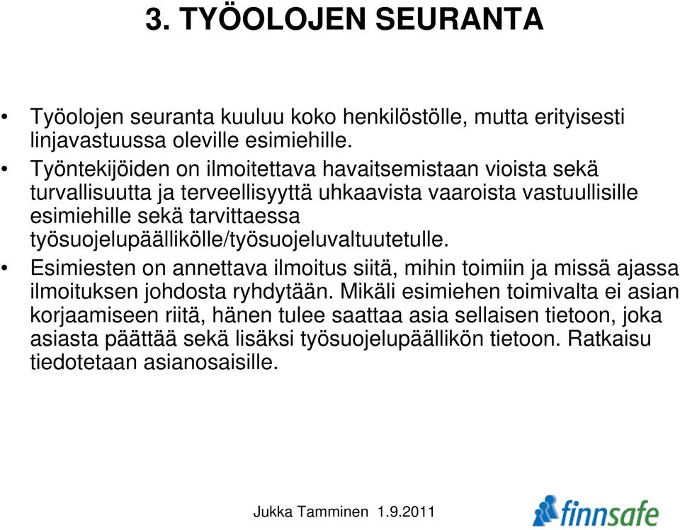 tarvittaessa työsuojelupäällikölle/työsuojeluvaltuutetulle.