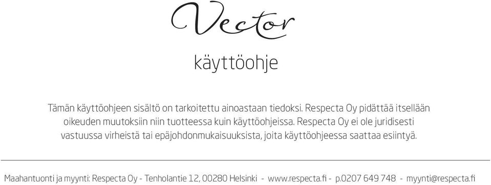 Respecta Oy ei ole juridisesti vastuussa virheistä tai epäjohdonmukaisuuksista, joita