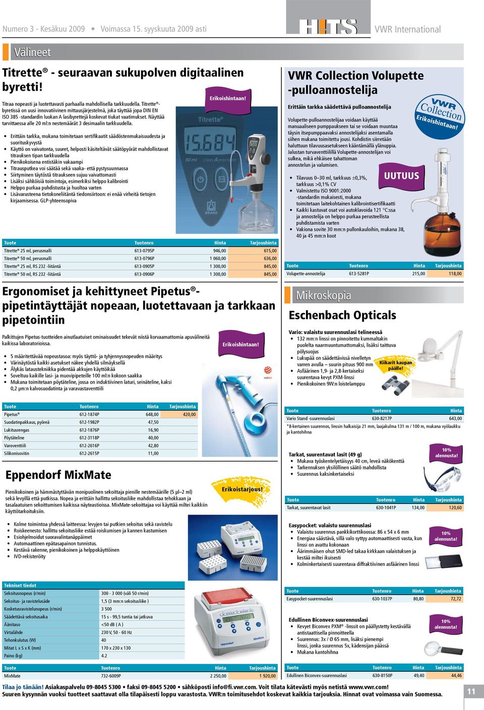 Näyttää tarvittaessa alle 20 ml:n nestemäärät 3 desimaalin tarkkuudella.