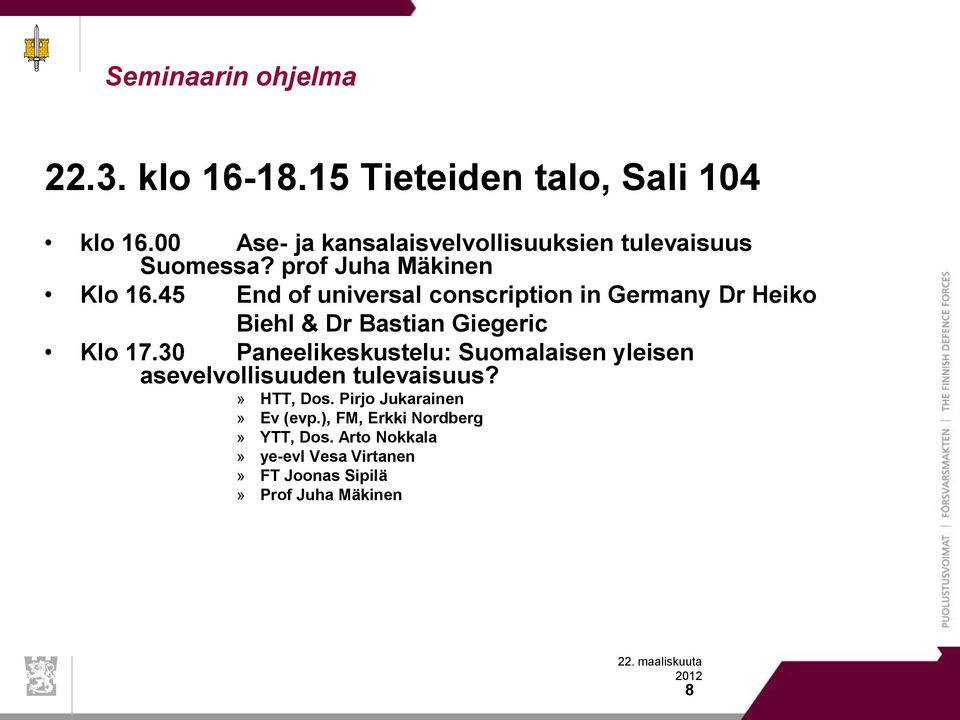 45 End of universal conscription in Germany Dr Heiko Biehl & Dr Bastian Giegeric Klo 17.