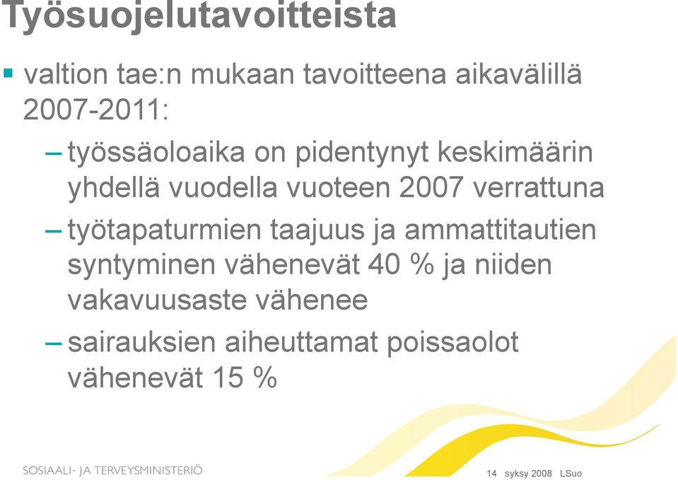 työtapaturmien taajuus ja ammattitautien syntyminen vähenevät 40 % ja niiden