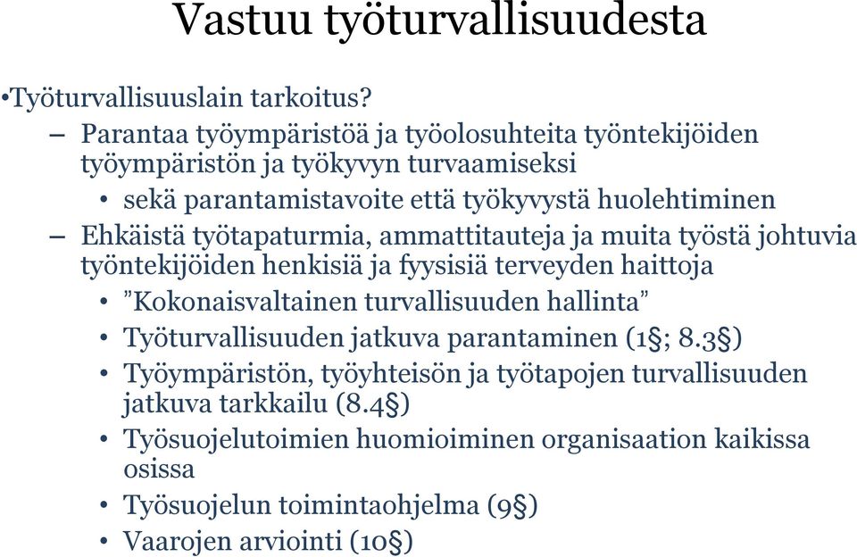 Ehkäistä työtapaturmia, ammattitauteja ja muita työstä johtuvia työntekijöiden henkisiä ja fyysisiä terveyden haittoja Kokonaisvaltainen turvallisuuden