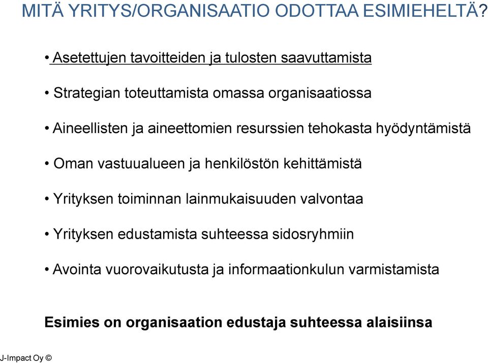 aineettomien resurssien tehokasta hyödyntämistä Oman vastuualueen ja henkilöstön kehittämistä Yrityksen toiminnan