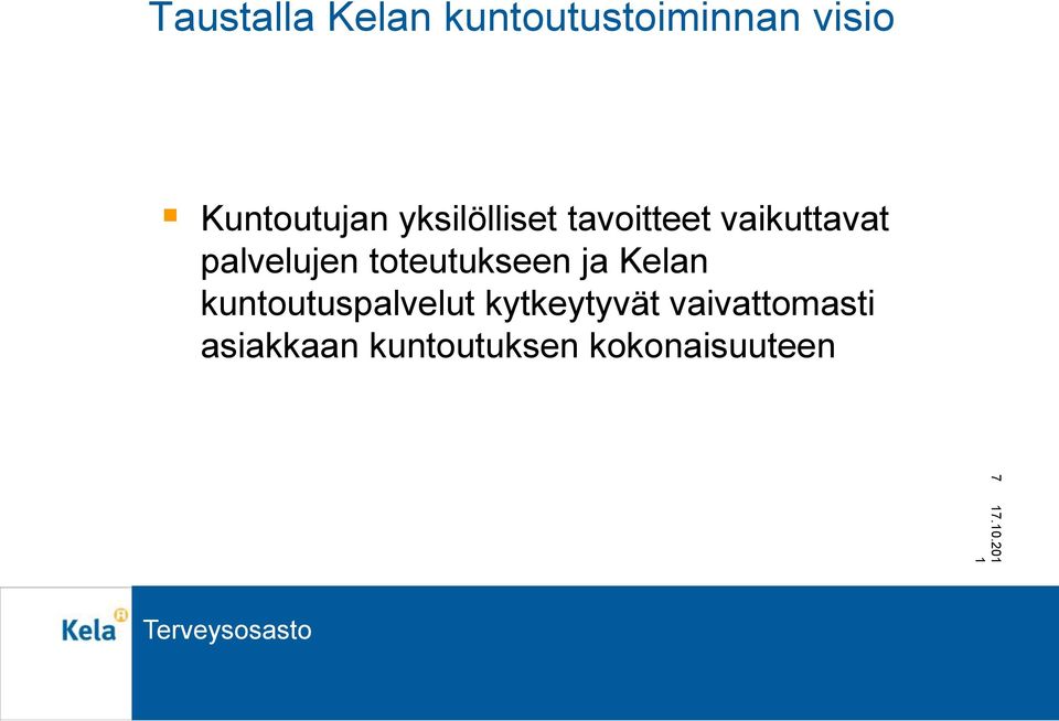 toteutukseen ja Kelan kuntoutuspalvelut kytkeytyvät