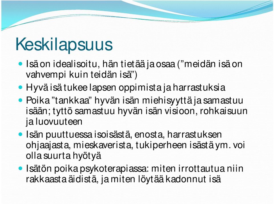 rohkaisuun ja luovuuteen Isän puuttuessa isoisästä, enosta, harrastuksen ohjaajasta, mieskaverista, tukiperheen isästä