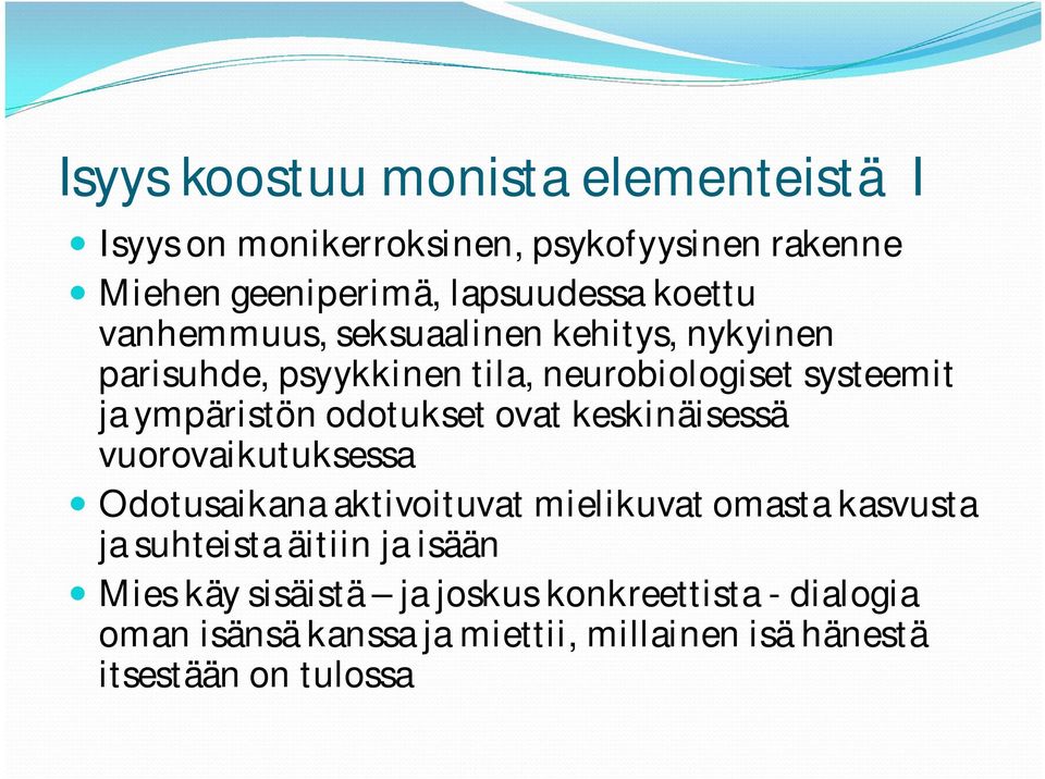 odotukset ovat keskinäisessä vuorovaikutuksessa Odotusaikana aktivoituvat mielikuvat omasta kasvusta ja suhteista äitiin