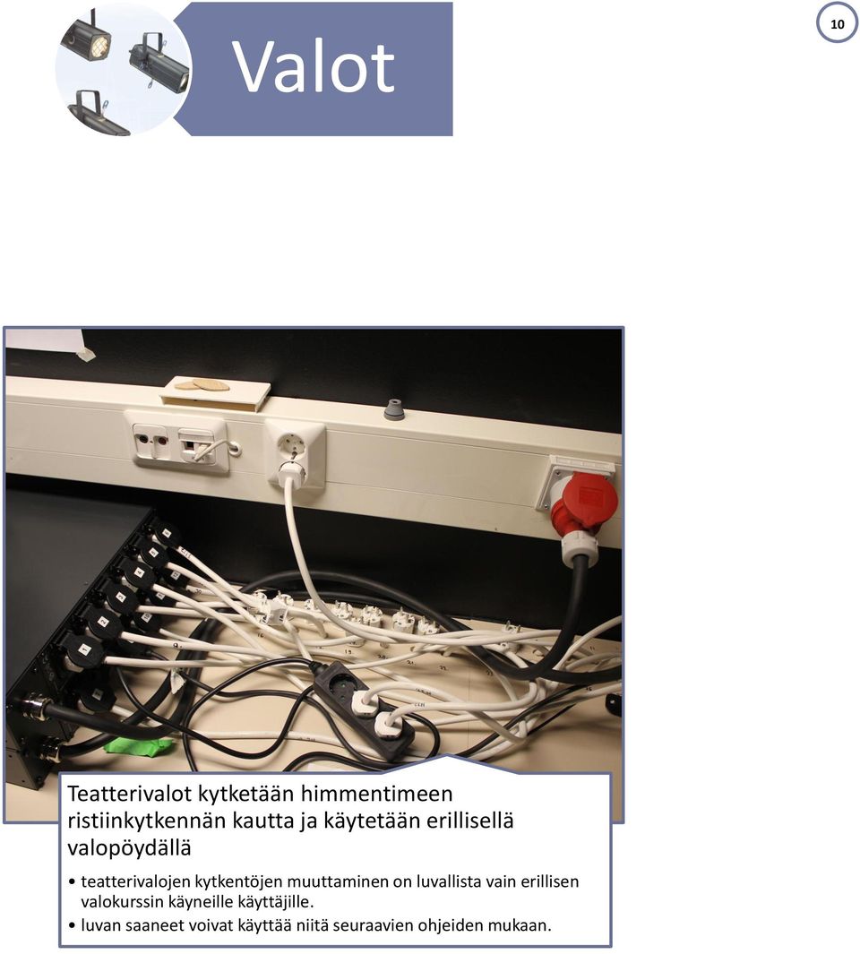 kytkentöjen muuttaminen on luvallista vain erillisen valokurssin