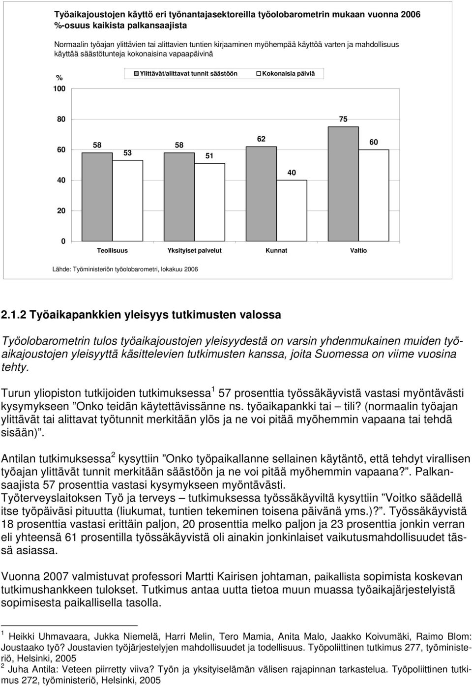 Kunnat Valtio Lähde: Työministeriön työolobarometri, lokakuu 2006 2.1.