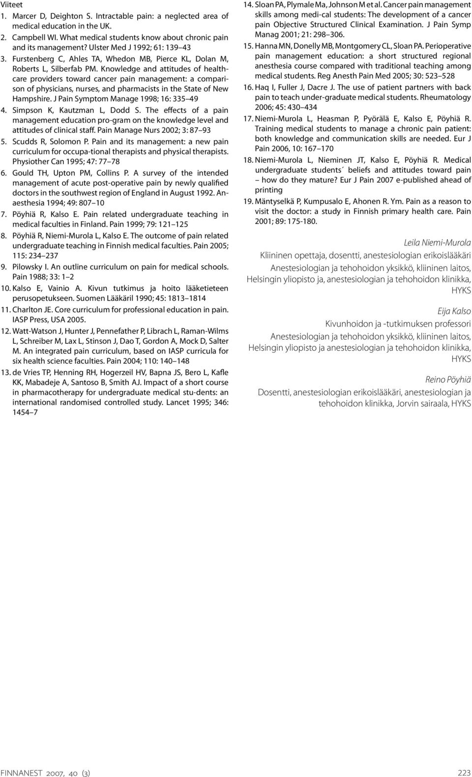 Knowledge and attitudes of healthcare providers toward cancer pain management: a comparison of physicians, nurses, and pharmacists in the State of New Hampshire.