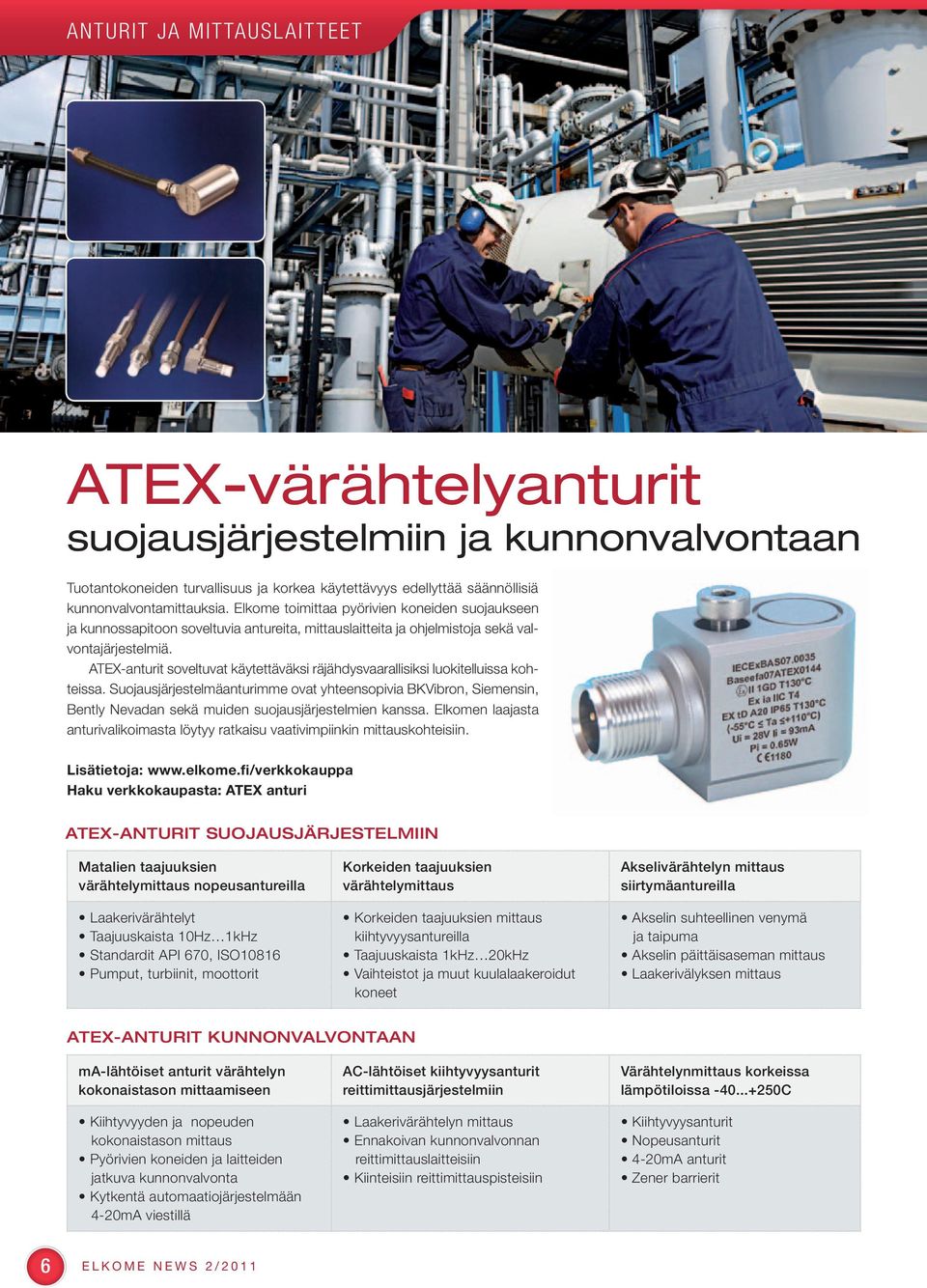 ATEX-anturit soveltuvat käytettäväksi räjähdysvaarallisiksi luokitelluissa kohteissa.