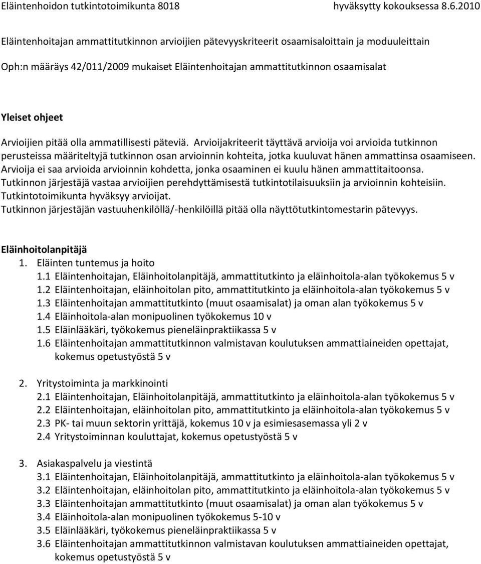 6 Eläintenhoitajan ammattitutkinnon valmistavan koulutuksen ammattiaineiden opettajat, 2. Yritystoiminta ja markkinointi 2.