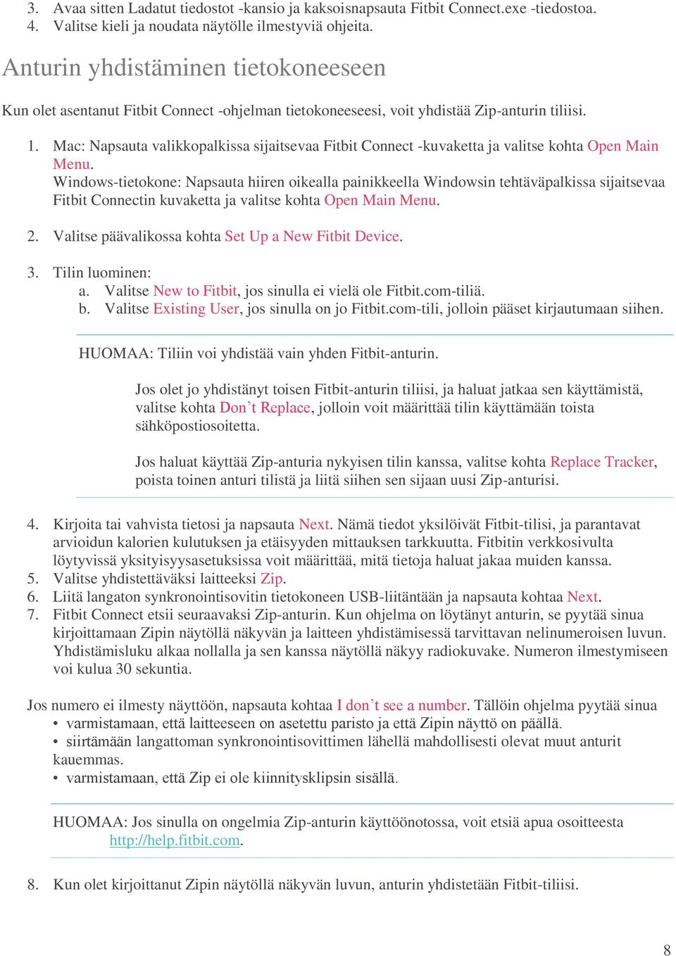 Mac: Napsauta valikkopalkissa sijaitsevaa Fitbit Connect -kuvaketta ja valitse kohta Open Main Menu.