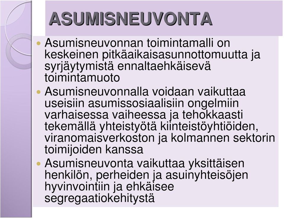 vaiheessa ja tehokkaasti tekemällä yhteistyötä kiinteistöyhtiöiden, viranomaisverkoston ja kolmannen sektorin