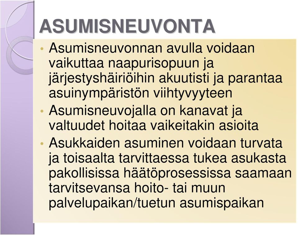 hoitaa vaikeitakin asioita Asukkaiden asuminen voidaan turvata ja toisaalta tarvittaessa tukea