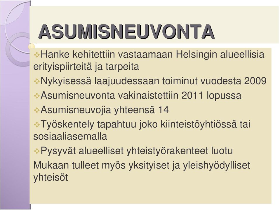 Asumisneuvojia yhteensä 14 Työskentely tapahtuu joko kiinteistöyhtiössä tai sosiaaliasemalla