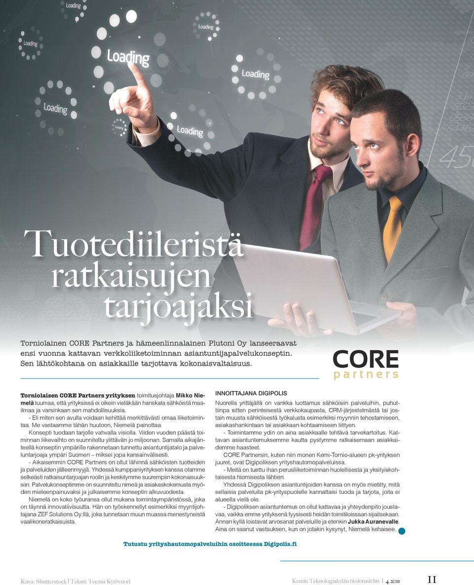 Torniolaisen CORE Partners yrityksen toimitusjohtaja Mikko Niemelä tuumaa, että yrityksissä ei oikein vieläkään hanskata sähköistä maailmaa ja varsinkaan sen mahdollisuuksia.