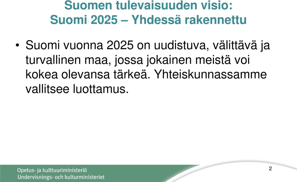 ja turvallinen maa, jossa jokainen meistä voi kokea