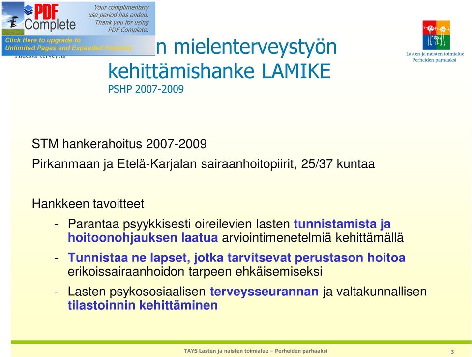 hoitoonohjauksen laatua arviointimenetelmiä kehittämällä - Tunnistaa ne lapset, jotka tarvitsevat perustason hoitoa