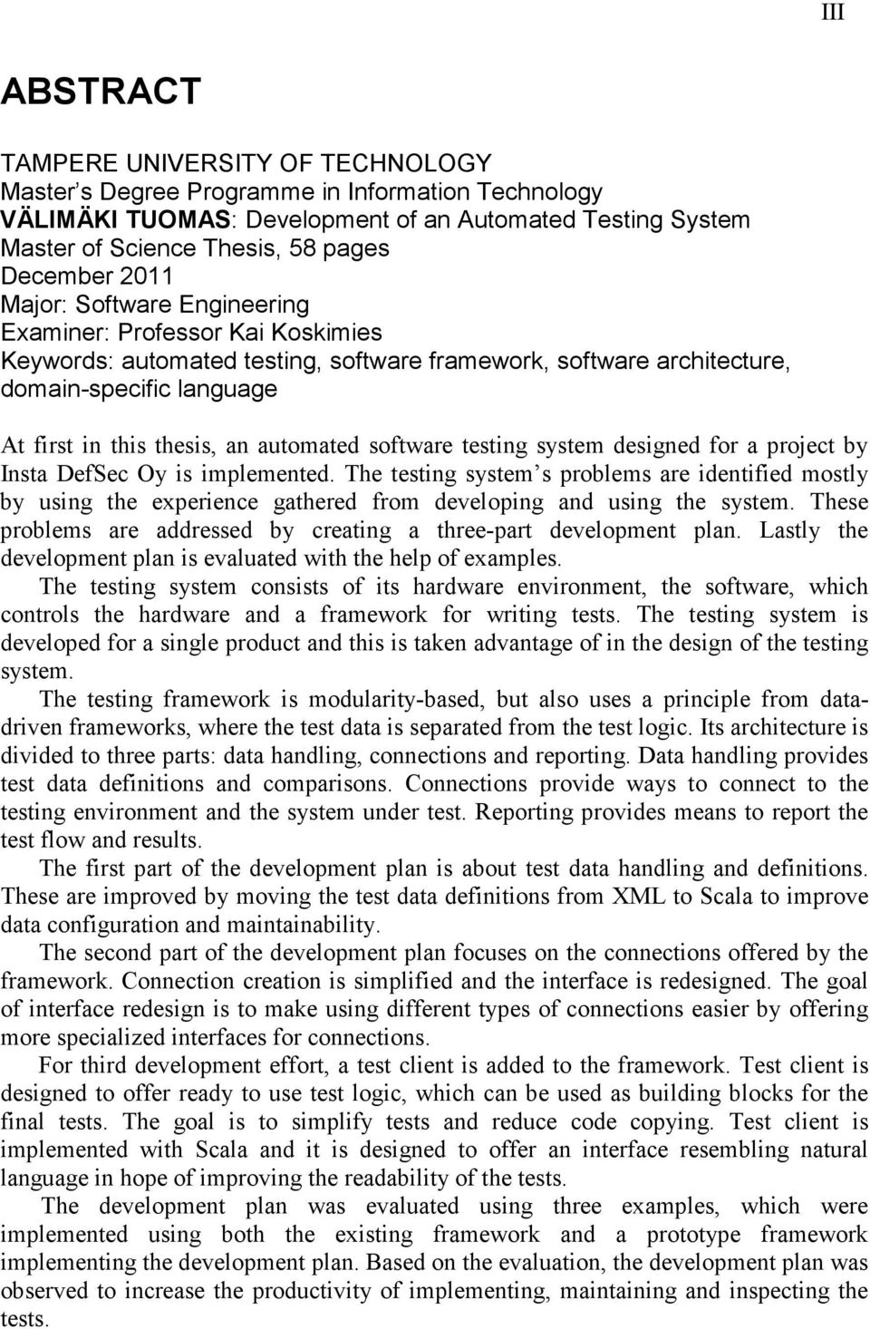 an automated software testing system designed for a project by Insta DefSec Oy is implemented.