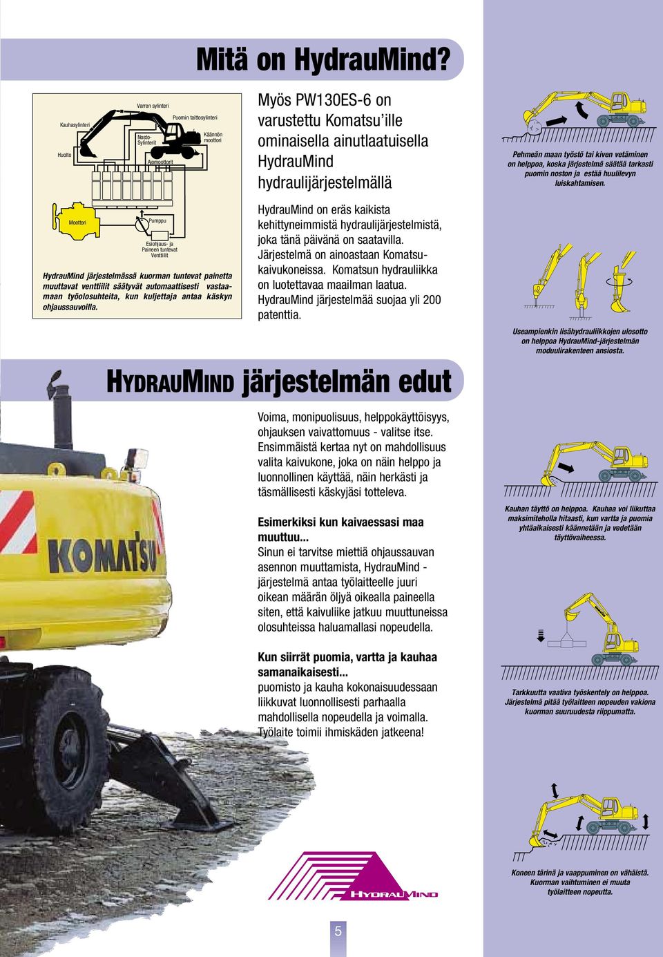 tarkasti puomin noston ja estää huulilevyn luiskahtamisen.