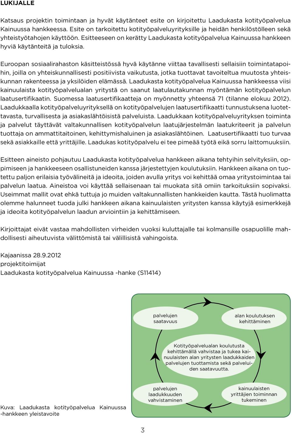 Esitteeseen on kerätty Laadukasta kotityöpalvelua Kainuussa hankkeen hyviä käytänteitä ja tuloksia.