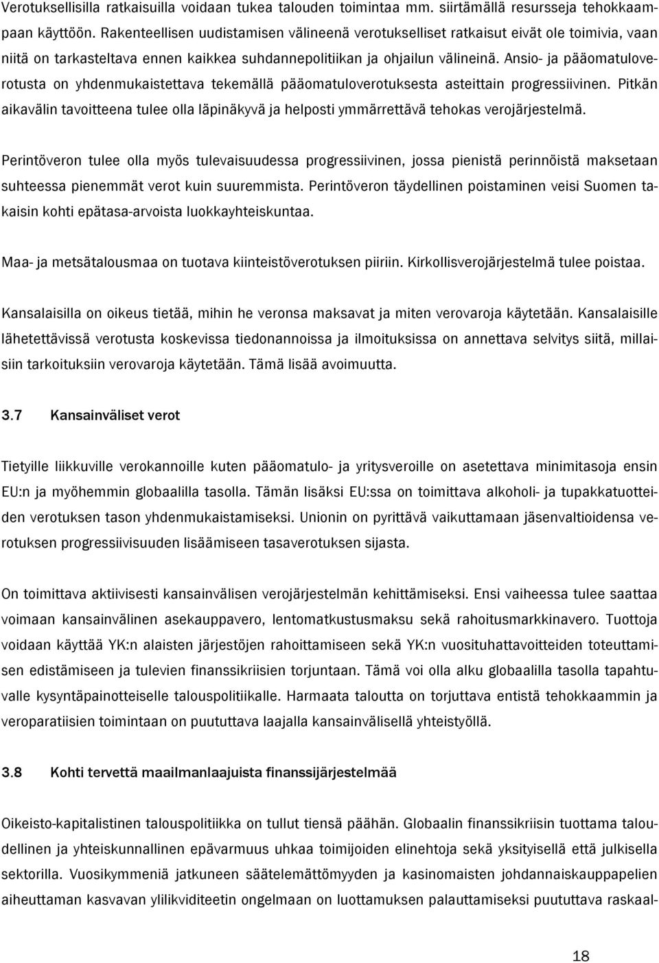 Ansio- ja pääomatuloverotusta on yhdenmukaistettava tekemällä pääomatuloverotuksesta asteittain progressiivinen.