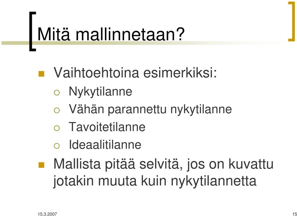 parannettu nykytilanne Tavoitetilanne