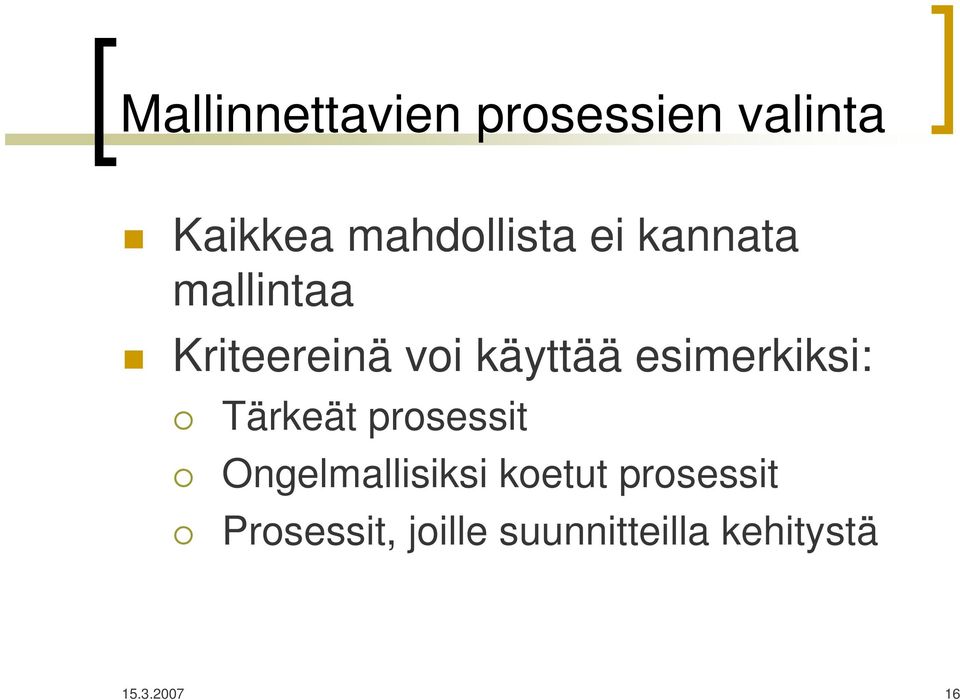 esimerkiksi: Tärkeät prosessit Ongelmallisiksi koetut