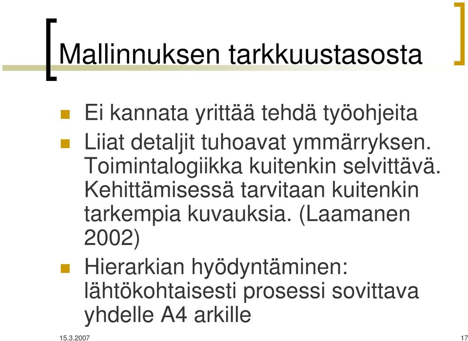 Kehittämisessä tarvitaan kuitenkin tarkempia kuvauksia.