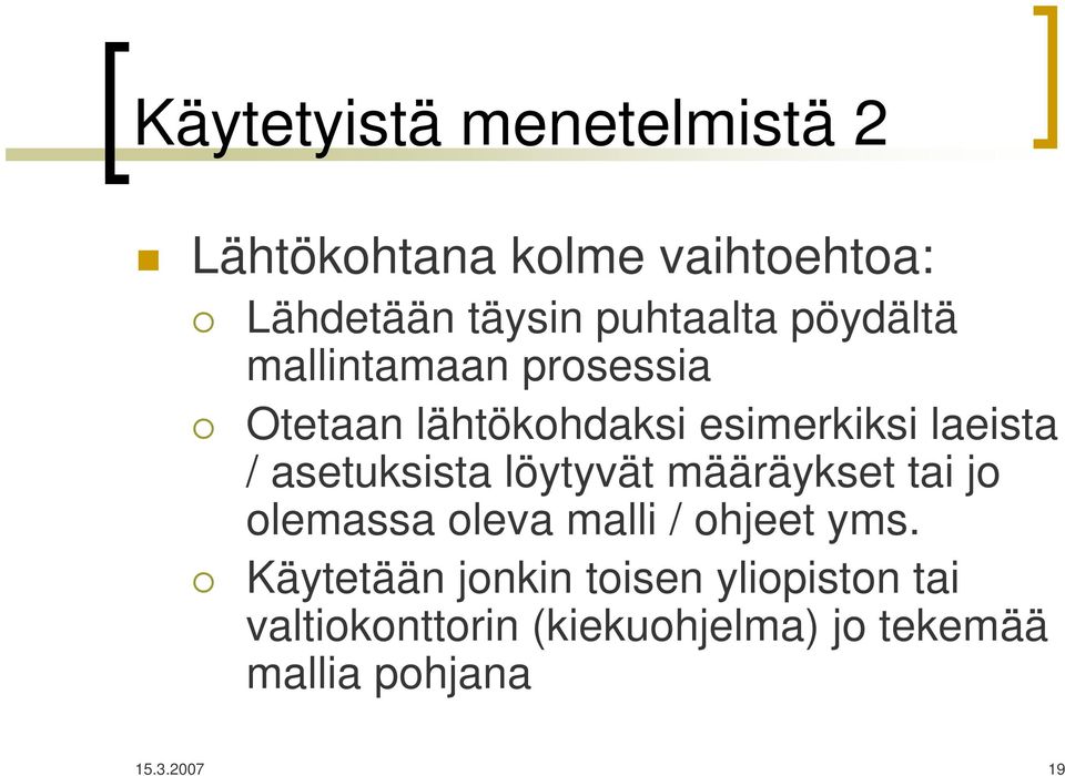 asetuksista löytyvät määräykset tai jo olemassa oleva malli / ohjeet yms.