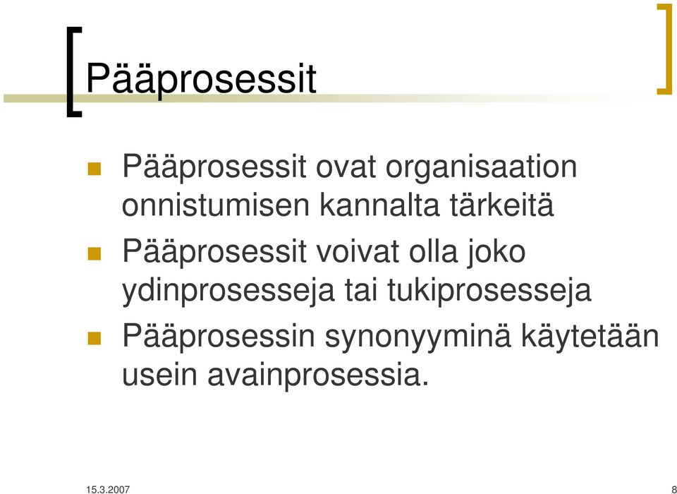 olla joko ydinprosesseja tai tukiprosesseja