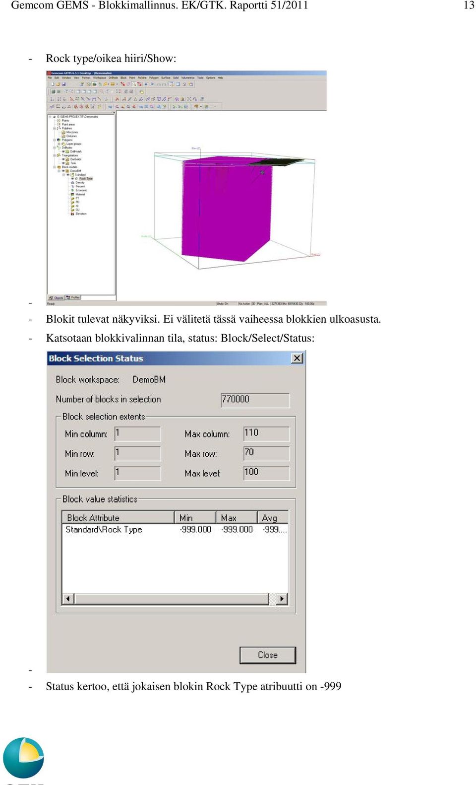näkyviksi. Ei välitetä tässä vaiheessa blokkien ulkoasusta.