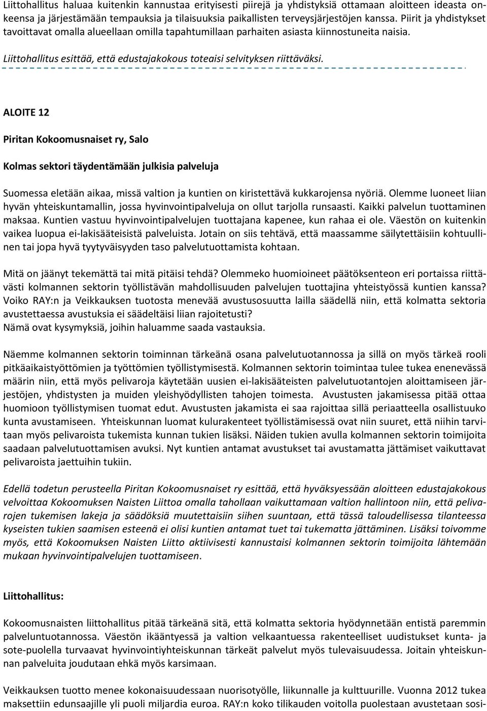 ALOITE 12 Piritan Kokoomusnaiset ry, Salo Kolmas sektori täydentämään julkisia palveluja Suomessa eletään aikaa, missä valtion ja kuntien on kiristettävä kukkarojensa nyöriä.