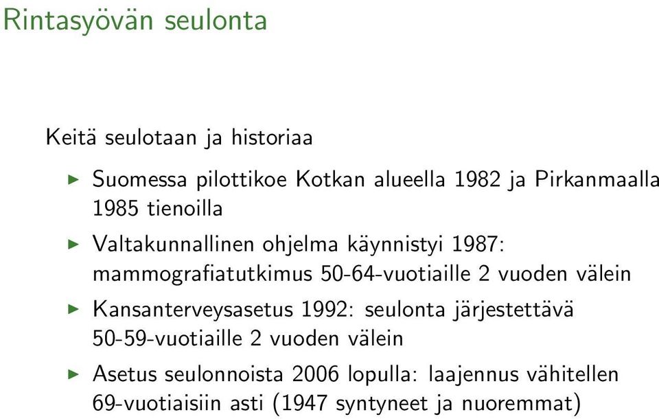 50-64-vuotiaille 2 vuoden välein Kansanterveysasetus 1992: seulonta järjestettävä 50-59-vuotiaille 2