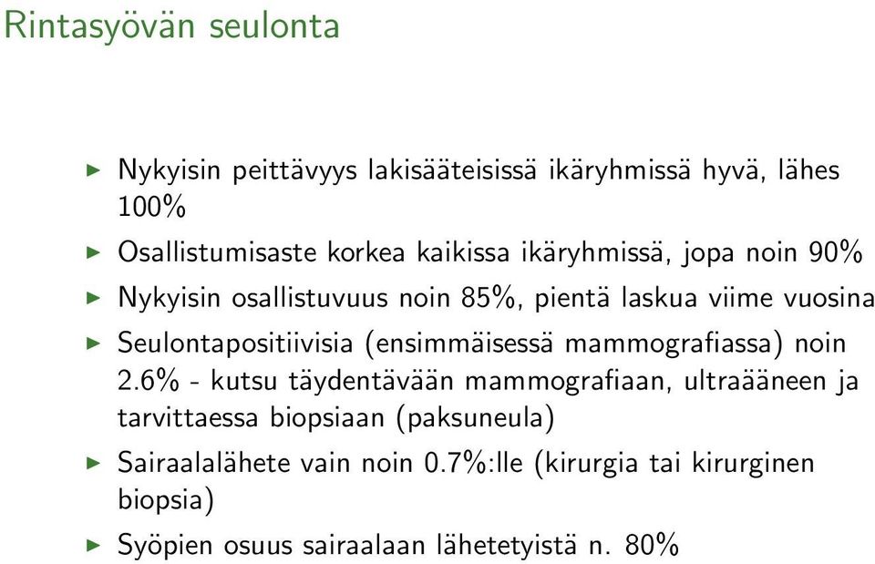 Seulontapositiivisia (ensimmäisessä mammografiassa) noin 2.