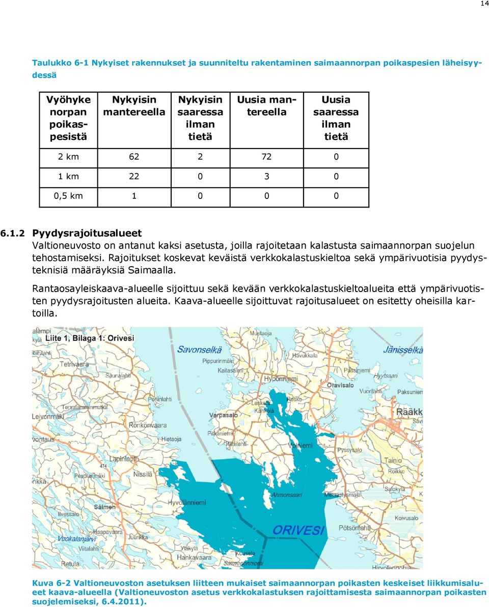 Rajoitukset koskevat keväistä verkkokalastuskieltoa sekä ympärivuotisia pyydysteknisiä määräyksiä Saimaalla.