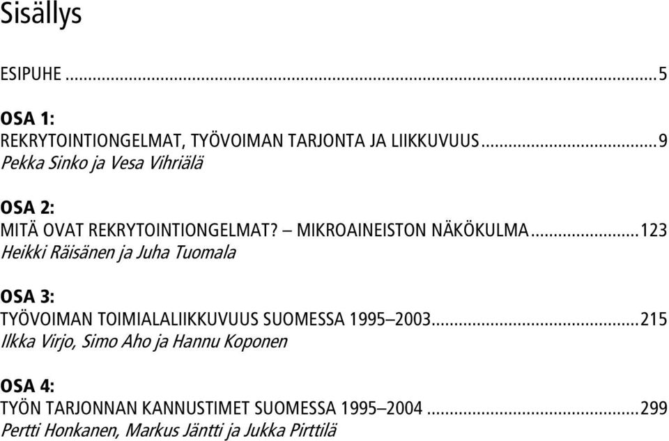 ..123 Heikki Räisänen ja Juha Tuomala OSA 3: TYÖVOIMAN TOIMIALALIIKKUVUUS SUOMESSA 1995 2003.