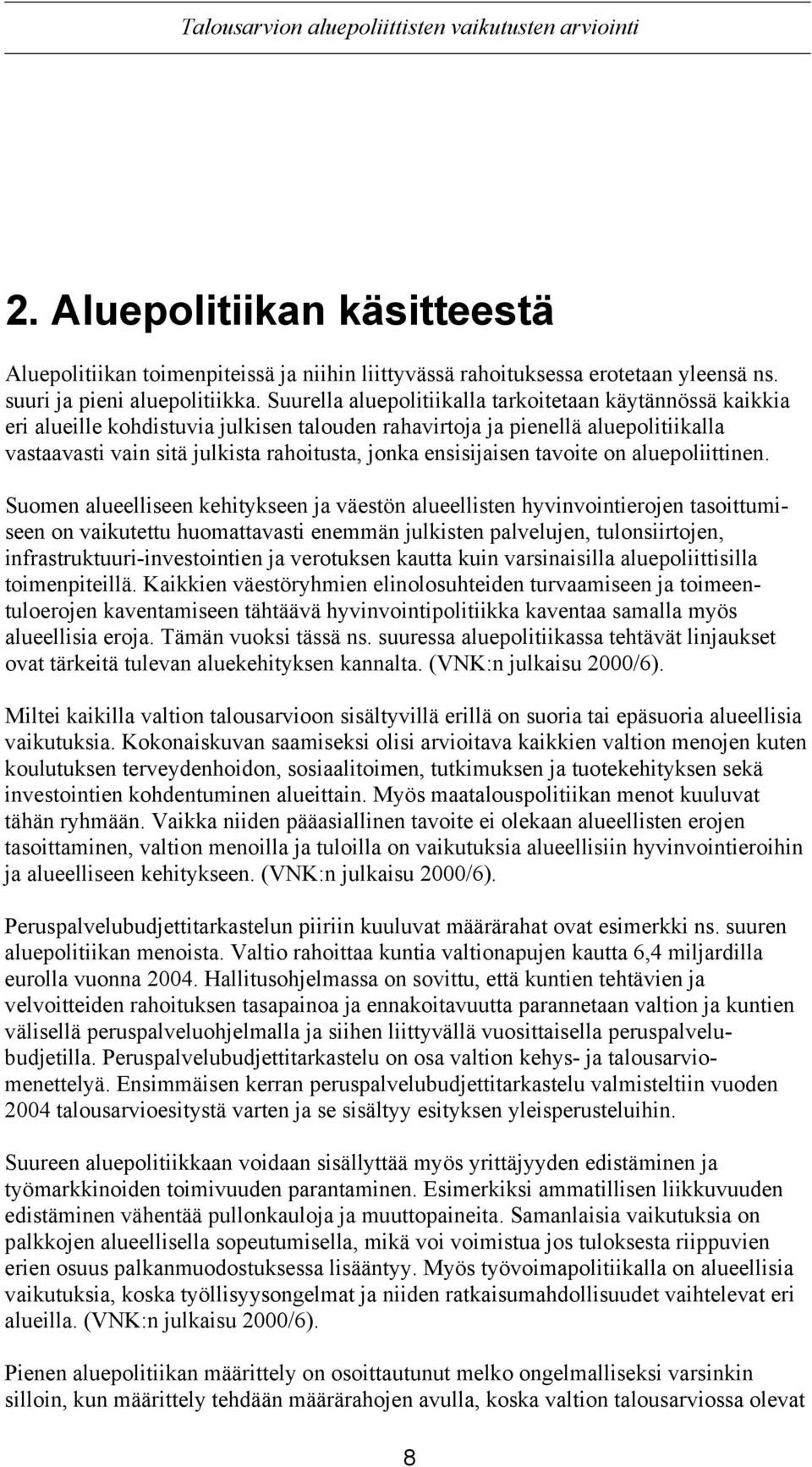 ensisijaisen tavoite on aluepoliittinen.