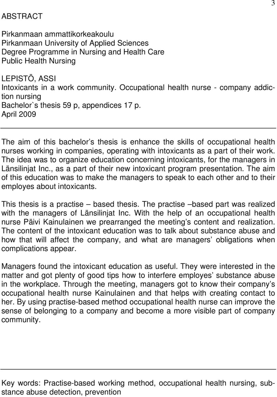 April 2009 The aim of this bachelor s thesis is enhance the skills of occupational health nurses working in companies, operating with intoxicants as a part of their work.