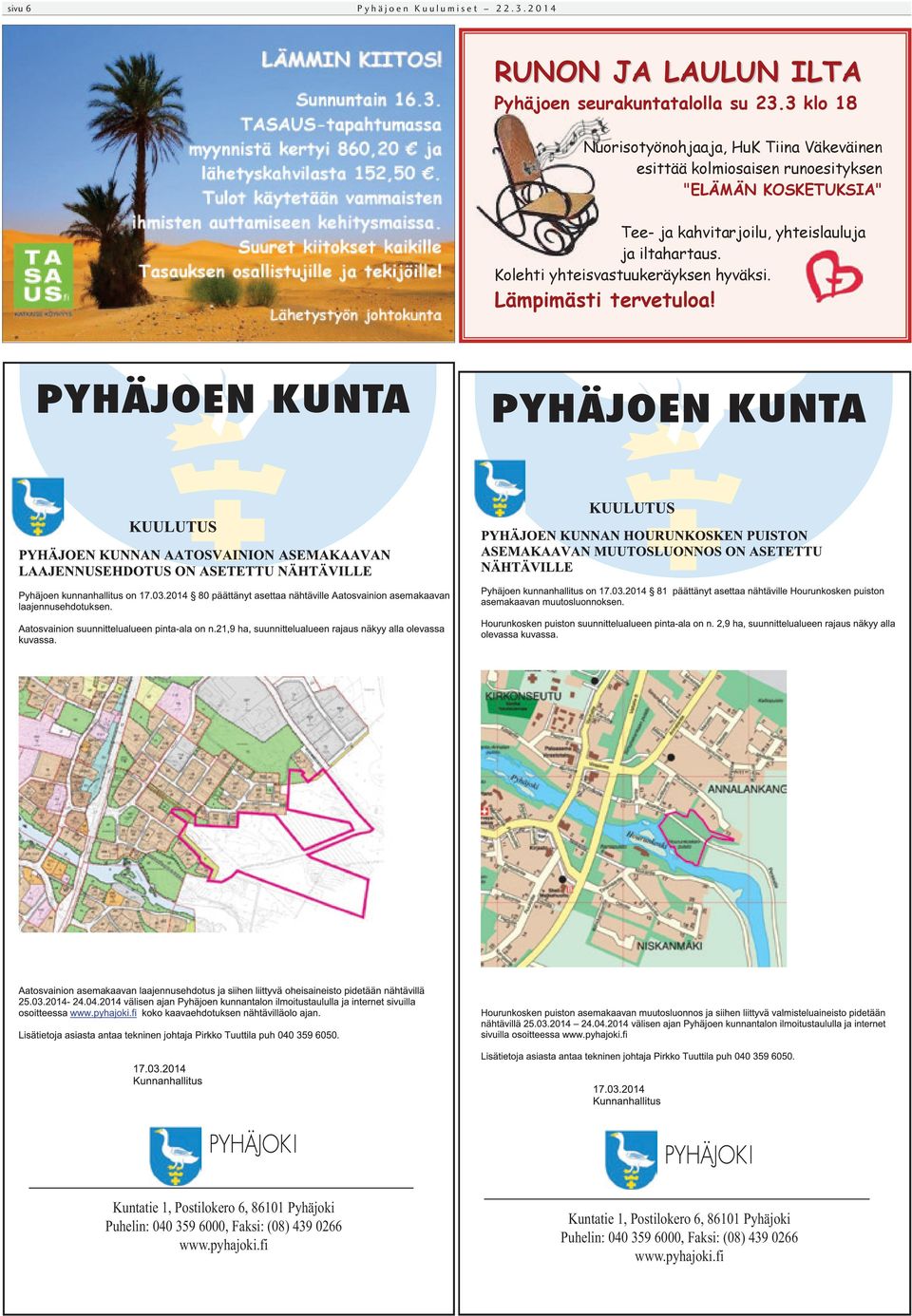 Pyhäjoki Puhelin: 040 359 6000, Faksi: (08) 439 0266 www.pyhajoki.