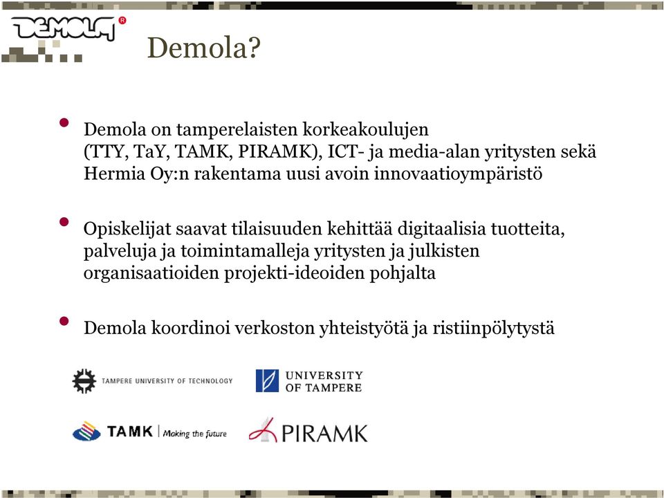 sekä Hermia Oy:n rakentama uusi avoin innovaatioympäristö Opiskelijat saavat tilaisuuden