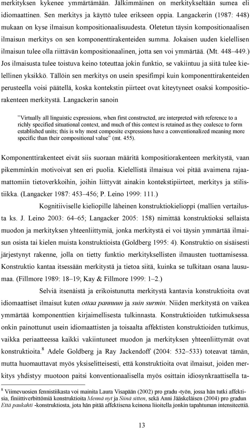 Jokaisen uuden kielellisen ilmaisun tulee olla riittävän kompositionaalinen, jotta sen voi ymmärtää. (Mt. 448 449.