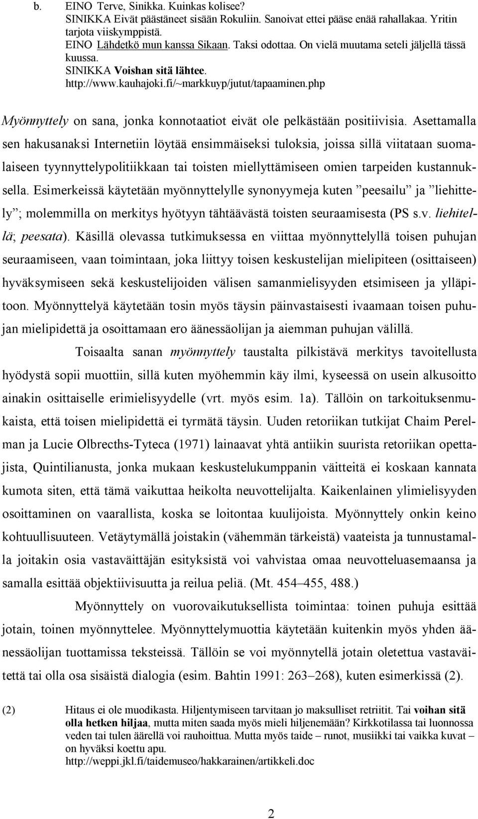 php Myönnyttely on sana, jonka konnotaatiot eivät ole pelkästään positiivisia.