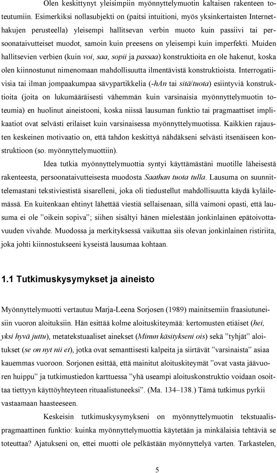 preesens on yleisempi kuin imperfekti.