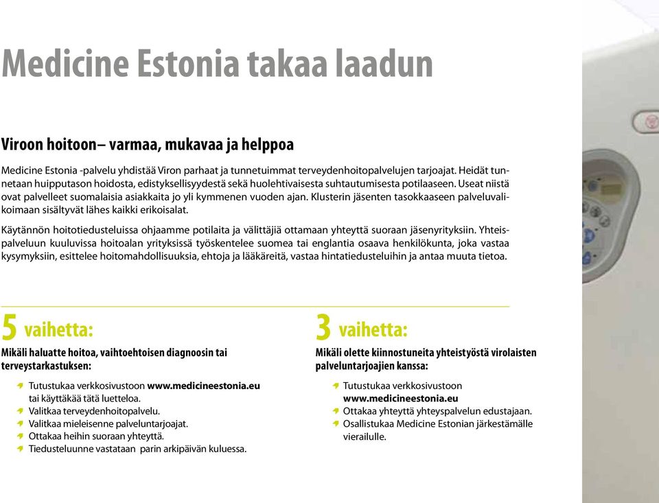 Klusterin jäsenten tasokkaaseen palveluvalikoimaan sisältyvät lähes kaikki erikoisalat. Käytännön hoitotiedusteluissa ohjaamme potilaita ja välittäjiä ottamaan yhteyttä suoraan jäsenyrityksiin.