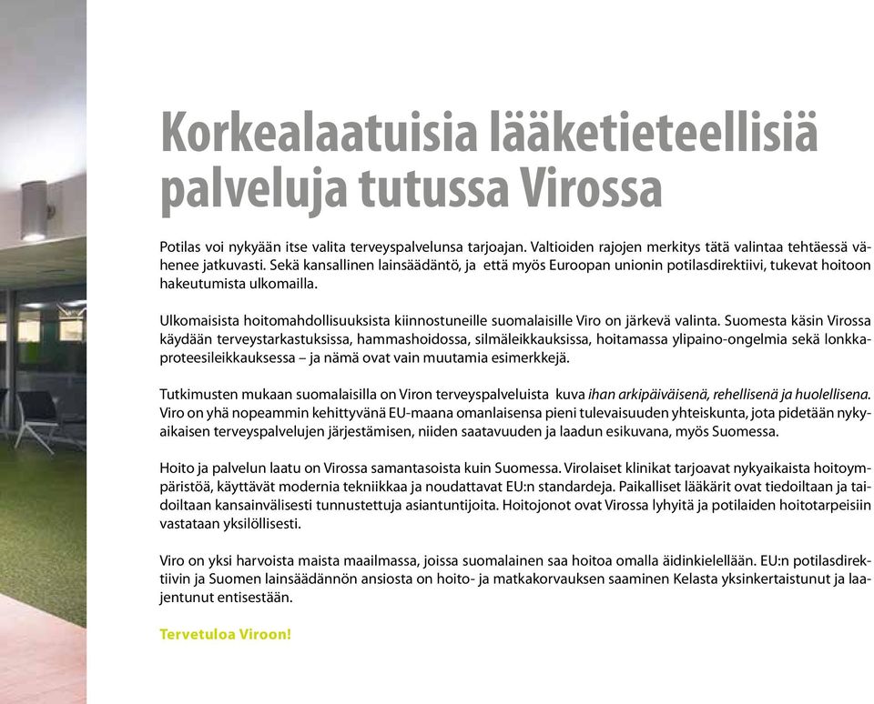 Ulkomaisista hoitomahdollisuuksista kiinnostuneille suomalaisille Viro on järkevä valinta.