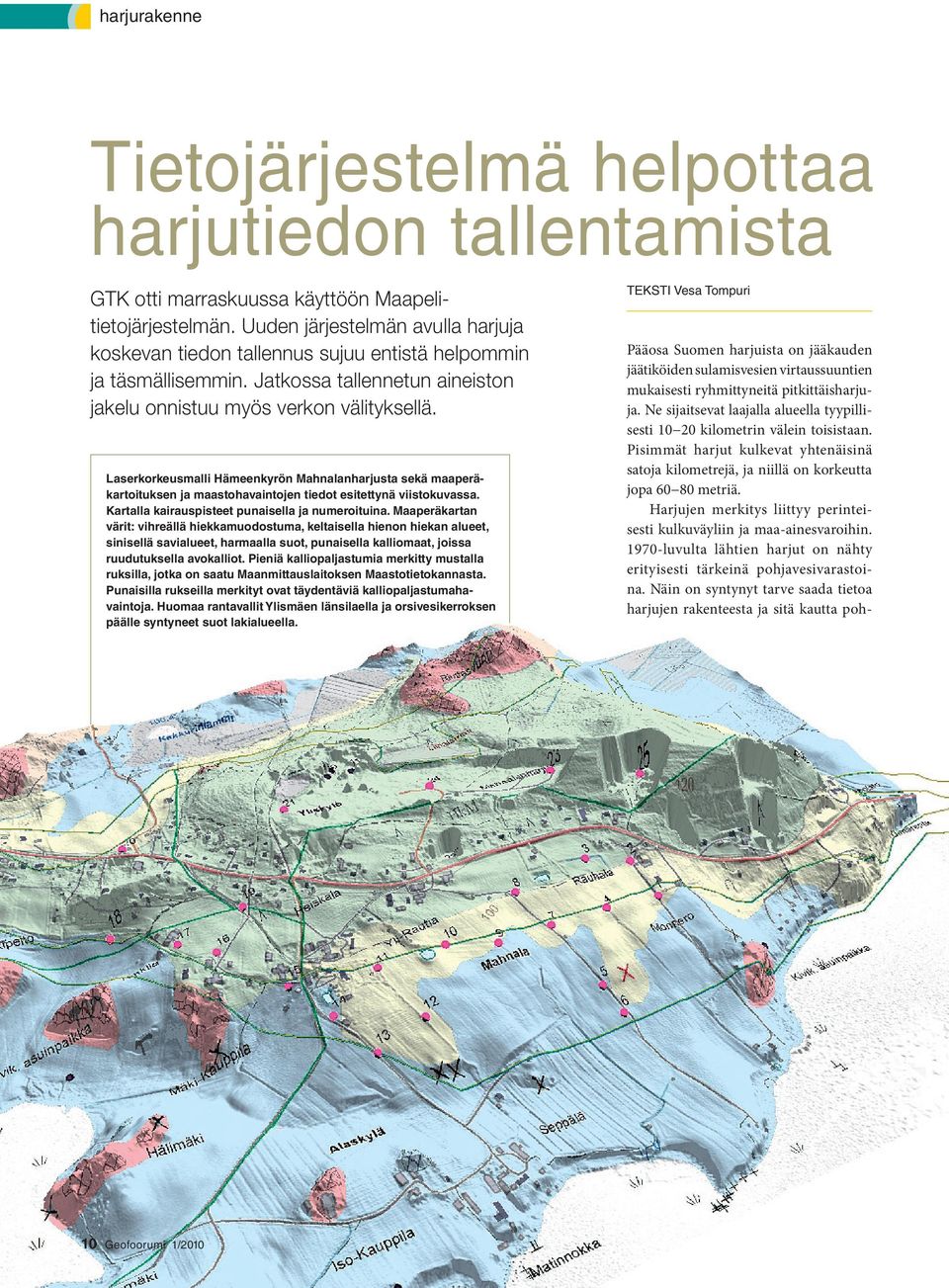 Laserkorkeusmalli Hämeenkyrön Mahnalanharjusta sekä maaperäkartoituksen ja maastohavaintojen tiedot esitettynä viistokuvassa. Kartalla kairauspisteet punaisella ja numeroituina.